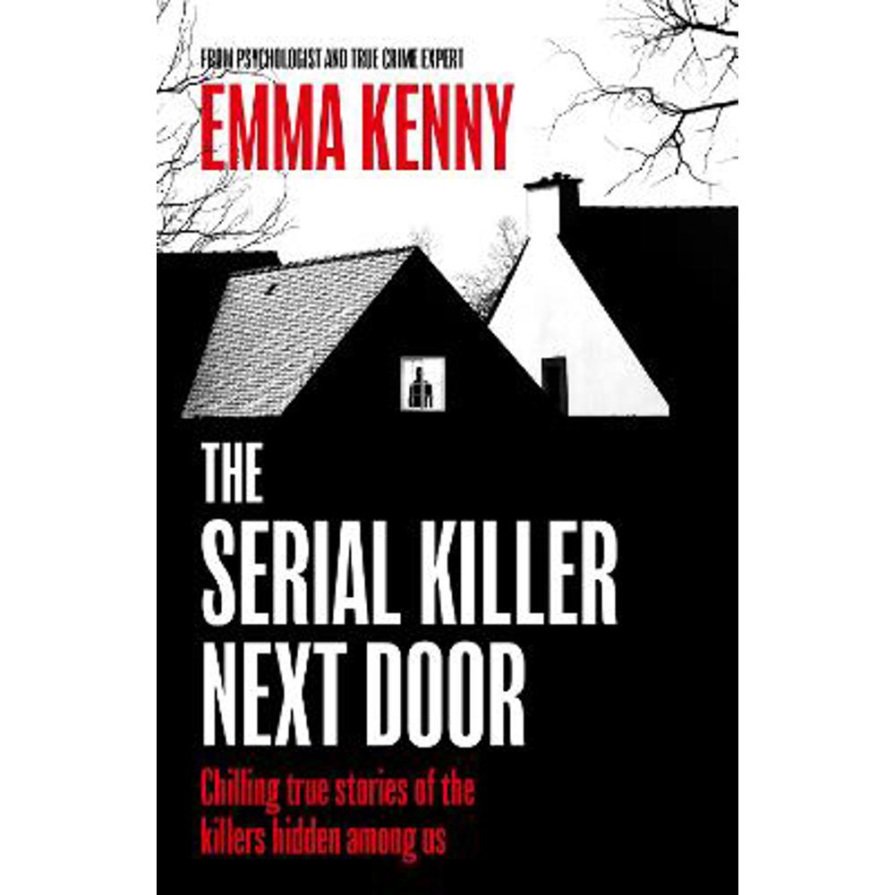 The Serial Killer Next Door (Hardback) - Emma Kenny